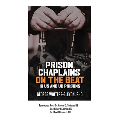 "Prison Chaplains on the Beat in US and UK Prisons" - "" ("Walters-Sleyon George")