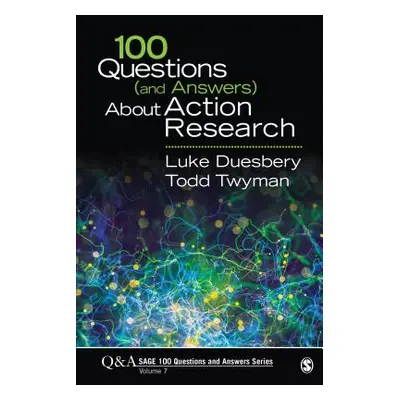 "100 Questions (and Answers) about Action Research" - "" ("Duesbery Luke S.")