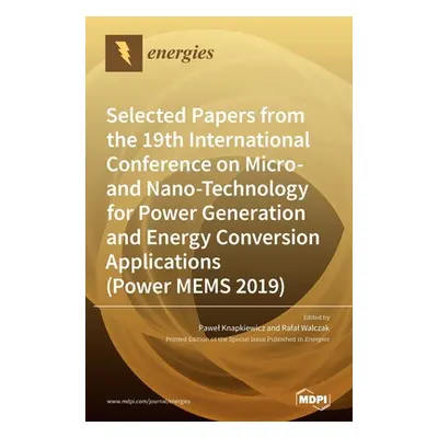 "Selected Papers from the 19th International Conference on Micro- and Nano-Technology for Power 