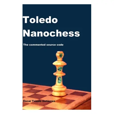 "Toledo Nanochess: The Commented Source Code" - "" ("Toledo Gutierrez Oscar")