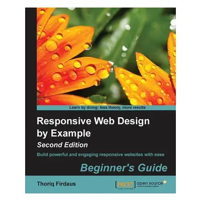 "Responsive Web Design by Example (Second Edition)" - "" ("Firdaus Thoriq")