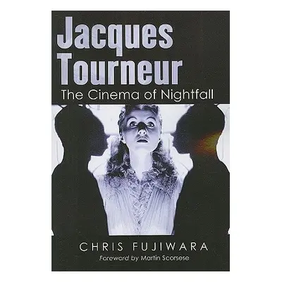 "Jacques Tourneur: The Cinema of Nightfall" - "" ("Fujiwara Chris")