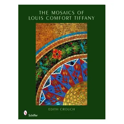 "The Mosaics of Louis Comfort Tiffany" - "" ("Crouch Edith")