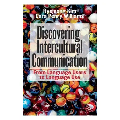 "Discovering Intercultural Communication: From Language Users to Language Use" - "" ("Kim Hyejeo