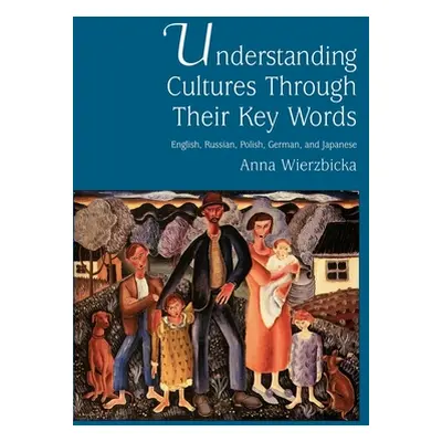 "Understanding Cultures Through Their Key Words: English, Russian, Polish, German, and Japanese"