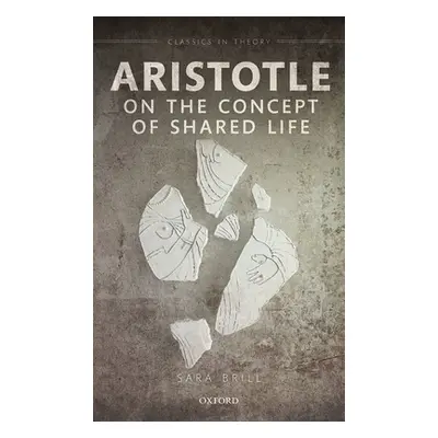 "Aristotle on the Concept of Shared Life" - "" ("Brill Sara")