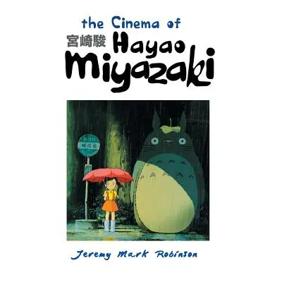 "The Cinema of Hayao Miyazaki" - "" ("Robinson Jeremy Mark")