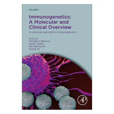 "Immunogenetics: A Molecular and Clinical Overview: A Molecular Approach to Immunogenetics" - ""