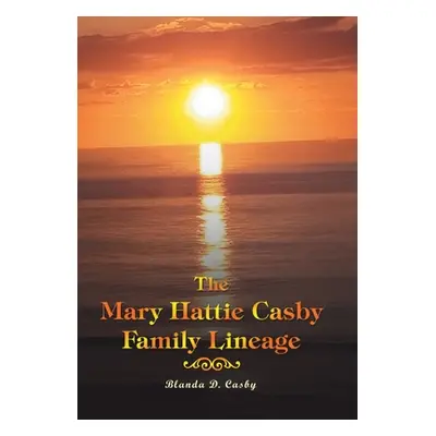 "The Mary Hattie Casby Family Lineage" - "" ("Casby Blanda D.")