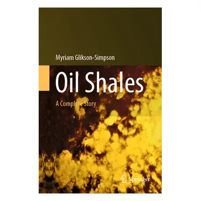 "Oil Shales: A Complete Story" - "" ("Glikson-Simpson Miryam")