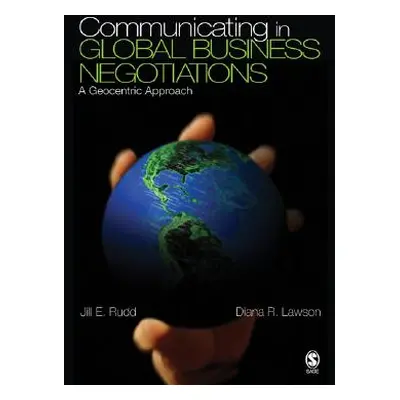 "Communicating in Global Business Negotiations: A Geocentric Approach" - "" ("Rudd Jill E.")