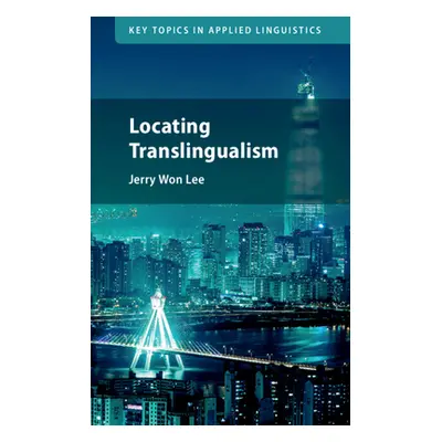 "Locating Translingualism" - "" ("Lee Jerry Won (University of California Irvine)")