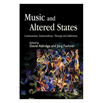 "Music and Altered States: Consciousness, Transcendence, Therapy and Addictions" - "" ("Magill L