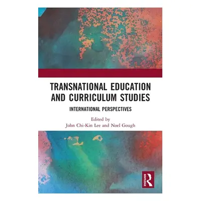 "Transnational Education and Curriculum Studies: International Perspectives" - "" ("Lee John Chi