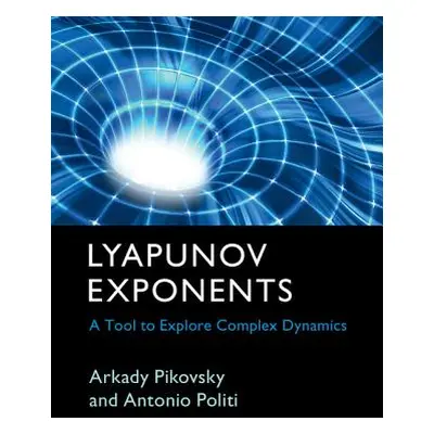 "Lyapunov Exponents: A Tool to Explore Complex Dynamics" - "" ("Pikovsky Arkady")