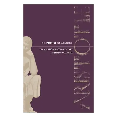 "The Poetics of Aristotle: Translation and Commentary" - "" ("Halliwell Stephen")