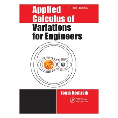 "Applied Calculus of Variations for Engineers, Third Edition" - "" ("Komzsik Louis")