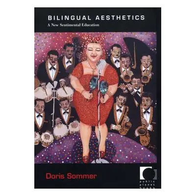 "Bilingual Aesthetics: A New Sentimental Education" - "" ("Sommer Doris")