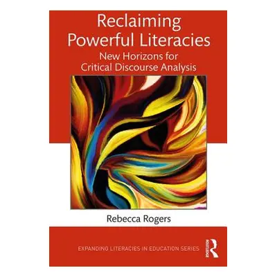 "Reclaiming Powerful Literacies: New Horizons for Critical Discourse Analysis" - "" ("Rebecca Ro