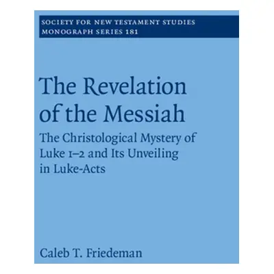 "The Revelation of the Messiah: The Christological Mystery of Luke 1-2 and Its Unveiling in Luke