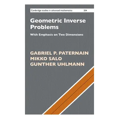 "Geometric Inverse Problems: With Emphasis on Two Dimensions" - "" ("Paternain Gabriel P.")