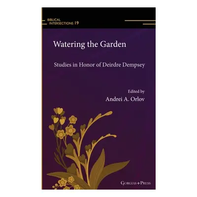 "Watering the Garden: Studies in Honor of Deirdre Dempsey" - "" ("Orlov Andrei A.")