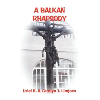 "A Balkan Rhapsody" - "" ("Limjoco Uriel R.")