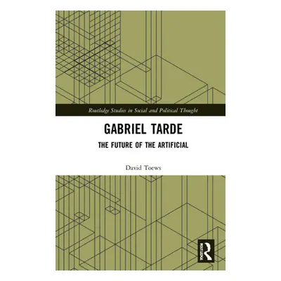 "Gabriel Tarde: The Future of the Artificial" - "" ("Toews David")