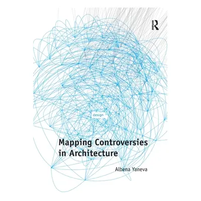 "Mapping Controversies in Architecture" - "" ("Yaneva Albena")