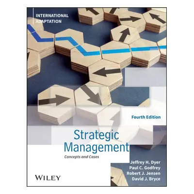 Strategic Management, Fourth Edition: Internationa l Adaptation (Dyer JH)