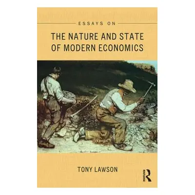 "Essays on: The Nature and State of Modern Economics" - "" ("Lawson Tony")