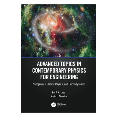 "Advanced Topics in Contemporary Physics for Engineering: Nanophysics, Plasma Physics, and Elect