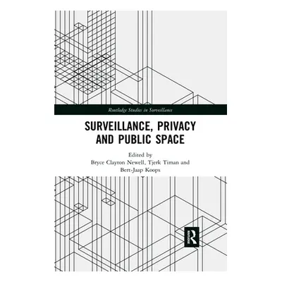 "Surveillance, Privacy and Public Space" - "" ("Newell Bryce Clayton")