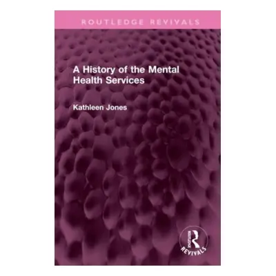 "A History of the Mental Health Services" - "" ("Jones Kathleen")