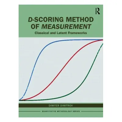 "D-scoring Method of Measurement: Classical and Latent Frameworks" - "" ("Dimitrov Dimiter")