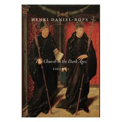 "The Church in the Dark Ages, Volume 1" - "" ("Daniel-Rops Henri")