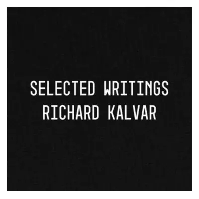 "Richard Kalvar: Selected Writings" - "" ("Kalvar Richard")