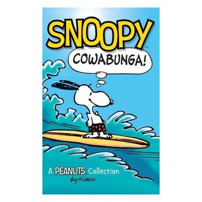 "Snoopy: Cowabunga!: A Peanuts Collection" - "" ("Schulz Charles M.")