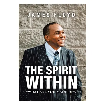 "The Spirit Within: What Are You Made Of?" - "" ("Floyd James")