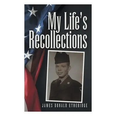 "My Life's Recollections" - "" ("Etheridge James Donald")