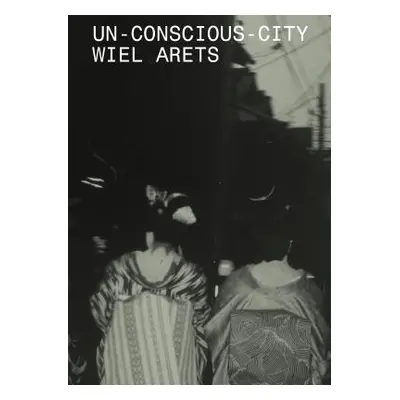 "Un-Conscious-City" - "" ("Arets Wiel")