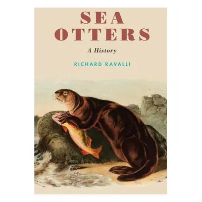 "Sea Otters: A History" - "" ("Ravalli Richard")