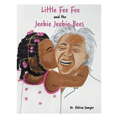 "Little Fee Fee and the Jeebie Jeebie Bees" - "" ("Sawyer Felicia")