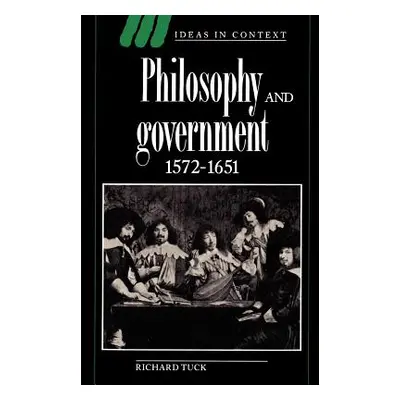 "Philosophy and Government, 1572-1651" - "" ("Tuck Richard")