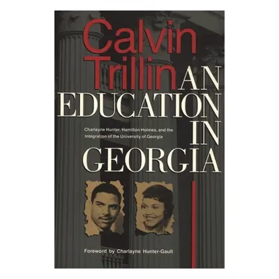 "Education in Georgia: Charlayne Hunter, Hamilton Holmes, and the Integration of the University 