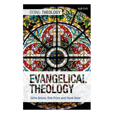 "Evangelical Theology" - "" ("Anizor Uche")