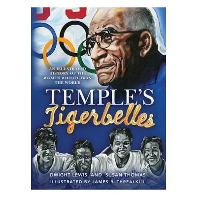 "Temple's Tigerbelles: An Illustrated History Of The Women Who Outran the World" - "" ("Lewis Dw