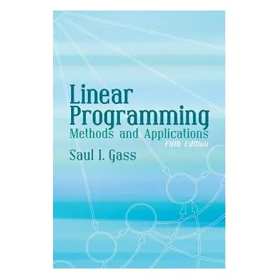 "Linear Programming: Methods and Applications" - "" ("Gass Saul I.")