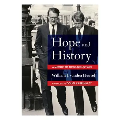 "Hope and History: A Memoir of Tumultuous Times" - "" ("Vanden Heuvel William J.")