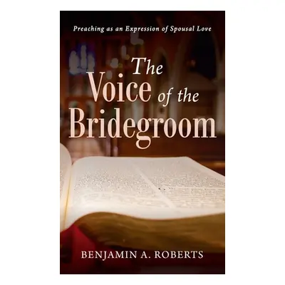 "The Voice of the Bridegroom" - "" ("Roberts Benjamin A.")